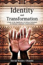 Identity and Transformation af David Wesley Ofumbi