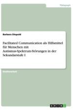 Facilitated Communication ALS Hilfsmittel Fur Menschen Mit Autismus-Spektrum-Storungen in Der Sekundarstufe I af Barbara Diepold