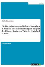 Die Darstellung Von Gehorlosen Menschen in Medien. Eine Untersuchung Am Beispiel Der Us-Amerikanischen TV-Serie 