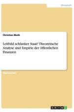 Leitbild schlanker Staat? Theoretische Analyse und Empirie der oeffentlichen Finanzen af Christian Muth