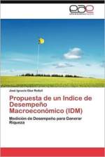 Propuesta de Un Indice de Desempeno Macroeconomico (IDM) af Jos Ignacio D Az Rettali