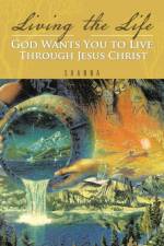 Living the Life God Wants You to Live Through Jesus Christ af Shanna