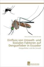 Einfluss von Umwelt- und Sozialen Faktoren auf Denguefieber in Ecuador af Katty Carolina Castillo Reinado