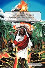 2012...the Year Jesus (Yeshua) Finally Came Back to Earth af Dante P Chelossi Jr
