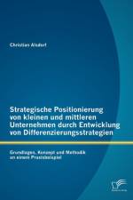 Strategische Positionierung von kleinen und mittleren Unternehmen durch Entwicklung von Differenzierungsstrategien af Christian Alsdorf