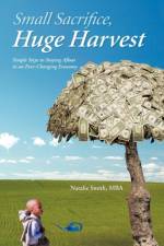 Small Sacrifice, Huge Harvest af Natalie Smith Mba