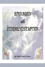 Born Again with Eternal Redemption af Pastor T Dell Herron