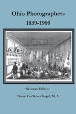 Ohio Photographers, 1839-1900 af Diane Vanskiver Gagel