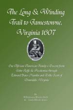 Long & Winding Trail to Jamestowne, Virginia 1607 af Wilhelmena Rhodes Kelly