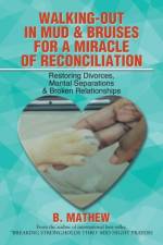 Walking-Out in Mud & Bruises for a Miracle of Reconciliation af B Mathew