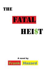 Fatal Heist af Frank Hazard