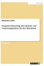 Integrated Reporting. Eine Bedarfs- und Umsetzungsanalyse fur den Mittelstand af Maximilian Lachnit