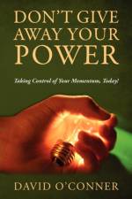 Don't Give Away Your Power af David O'Conner