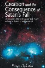 Creation and the Consequence of Satan's Fall af Pieter Dykstra