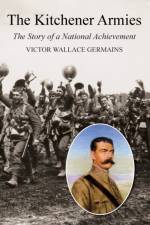 Kitchener Armiesthe Story of a National Achievement 1914-18 af Victor Wallace Germains