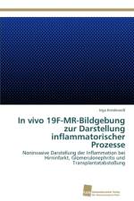 In vivo 19F-MR-Bildgebung zur Darstellung inflammatorischer Prozesse af Inga Kreideweiss