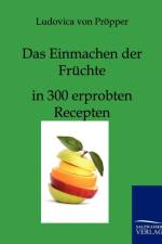 Das Einmachen der Fruchte af Ludovica Von Proepper
