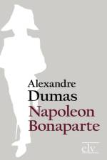 Napoleon Bonaparte af Alexandre Dumas (Der Ltere)