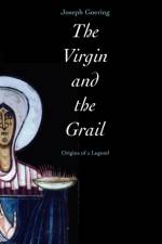 The Virgin and the Grail af Joseph Goering