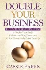 Double Your Business af Cassie Parks