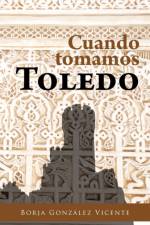 Cuando Tomamos Toledo af Borja Gonz Vicente