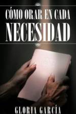 Como Orar En Cada Necesidad af Gloria Garcia