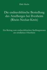 Die endneolithische Besiedlung des Atzelberges bei Ilvesheim (Rhein-Neckar-Kreis) af Dirk Hecht