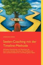 Seelen-Coaching mit der Timeline-Methode af Angelika King