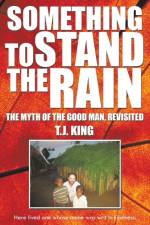 Something to Stand the Rain af T. J. King Ph.D.