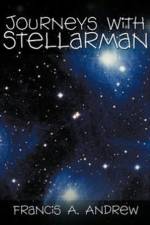 Journeys with Stellarman af Francis A Andrew