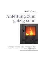 Anleitung zum geizig sein! af Andreas Lerg