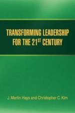 Transforming Leadership for the 21st Century af Christopher C Kim