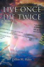 Live Once Die Twice af Dillon M Haley