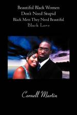 Beautiful Black Women Don't Need Stupid Black Men af Cornell Martin