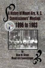 History of Mount Airy, N. C. Commissioners' Meetings 1896 to 1903 af W Dean Brown