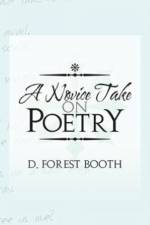Novice Take on Poetry af D Forest Booth