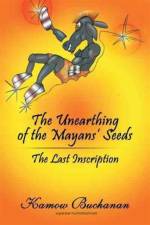 Unearthing of the Mayans' Seeds af Kamow Buchanan