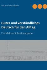 Gutes und verstandliches Deutsch fur den Alltag af Michael Weischede