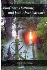Funf Tage Hoffnung und kein Abschiedswort af Carmen Sabernak
