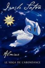 Irash Satva, Le Yoga de L Abondance af Almine