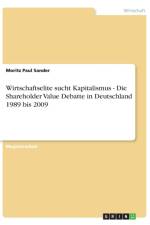 Wirtschaftselite sucht Kapitalismus - Die Shareholder Value Debatte in Deutschland 1989 bis 2009 af Moritz Paul Sander