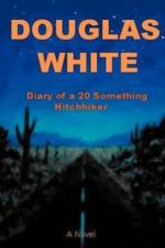 Diary of a 20 Something Hitchhiker af Douglas White