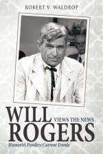 Will Rogers Views the News af Robert V Waldrop