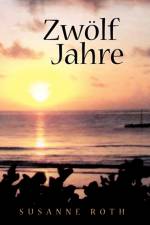Zwoelf Jahre af Susanne Roth