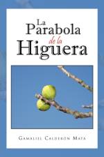 La Parabola de La Higuera af Gamaliel Calder N Mata