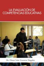 La Evaluacion de Competencias Educativas: Una Aplicacion de La Teoria Holistica de La Docencia Para Evaluar Competencias Desarrolladas a Traves de PR af Dr Omar Ivan Gavotto Nogales