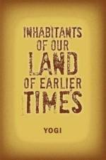 Inhabitants of Our Land of Earlier Times af Yogi