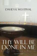 Thy Will Be Done in Me af David H Westphal