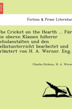 Cricket on the Hearth ... Fu R Die Oberen Klassen Ho Herer Schulanstalten Und Den Selbstunterricht Bearbeitet Und Erla Utert Von H. A. Werner. Eng. af H A Werner