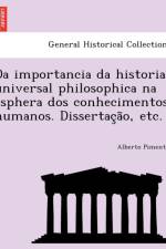 Da Importancia Da Historia Universal Philosophica Na Esphera DOS Conhecimentos Humanos. Dissertac A O, Etc. af Alberto Pimentel